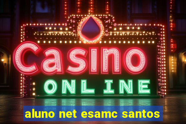 aluno net esamc santos