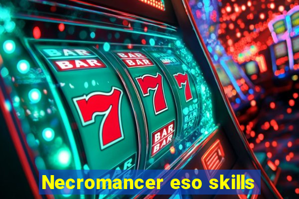 Necromancer eso skills