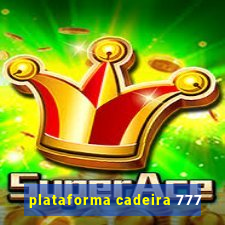 plataforma cadeira 777