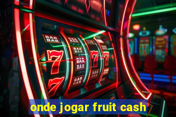 onde jogar fruit cash