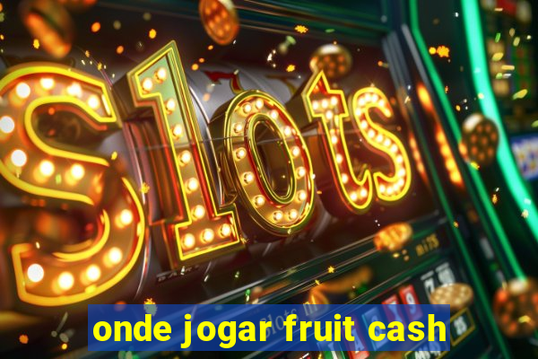 onde jogar fruit cash