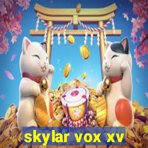 skylar vox xv