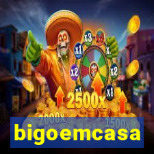 bigoemcasa