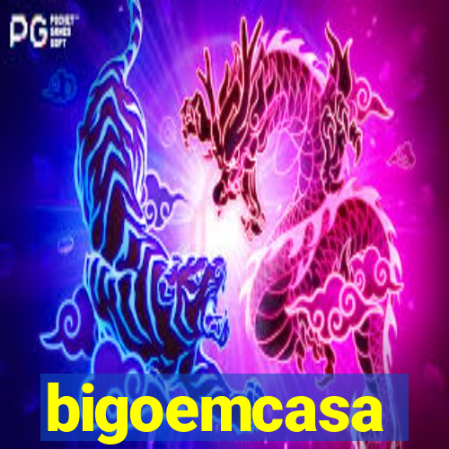 bigoemcasa