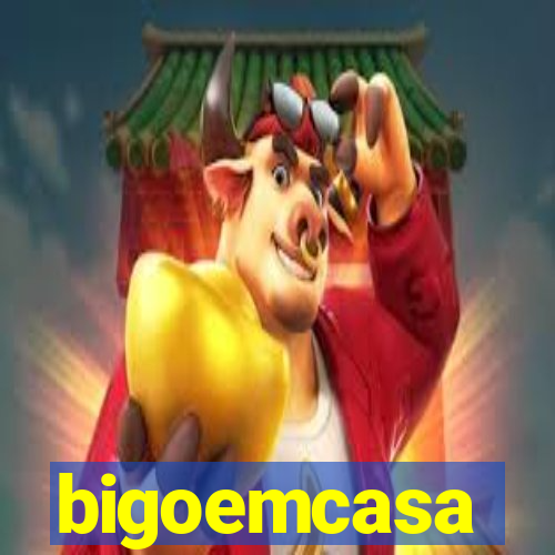 bigoemcasa