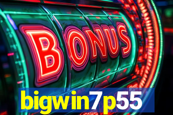 bigwin7p55