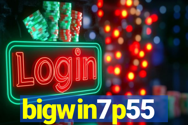 bigwin7p55