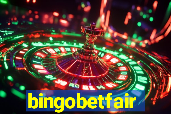 bingobetfair