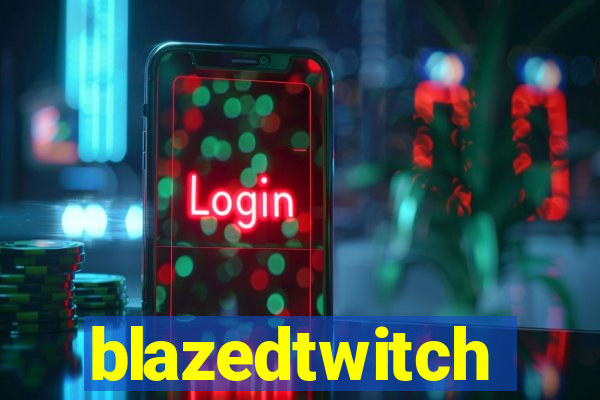 blazedtwitch