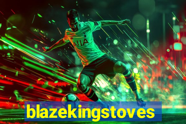 blazekingstoves