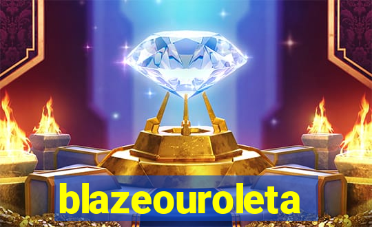 blazeouroleta