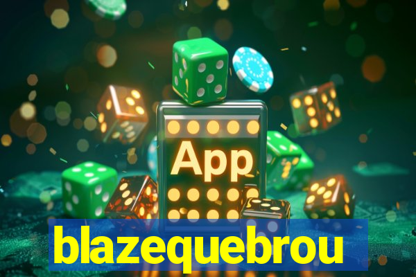 blazequebrou