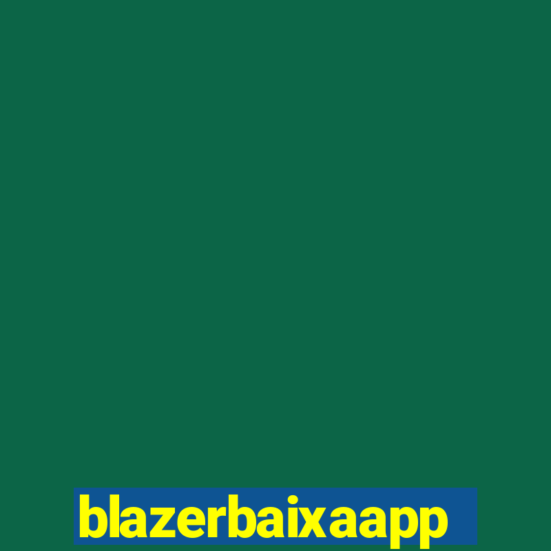 blazerbaixaapp