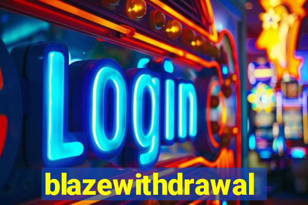 blazewithdrawal