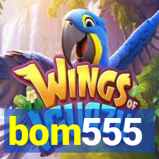 bom555