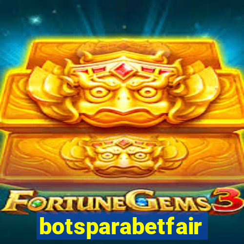 botsparabetfair