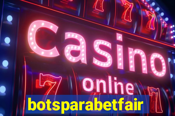 botsparabetfair