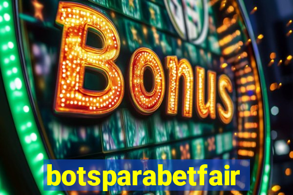 botsparabetfair