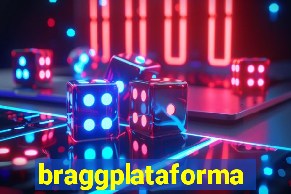 braggplataforma