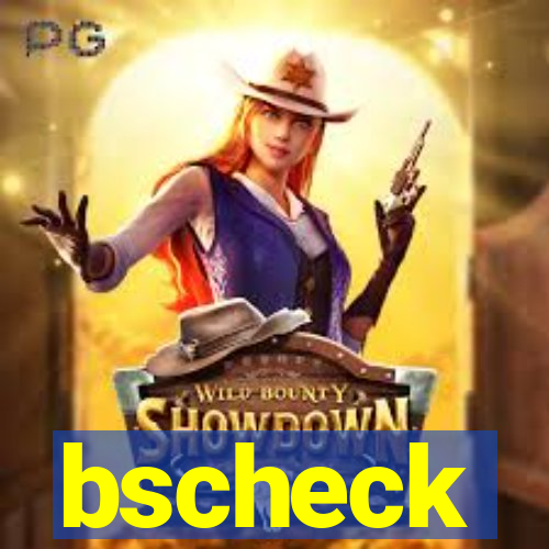 bscheck