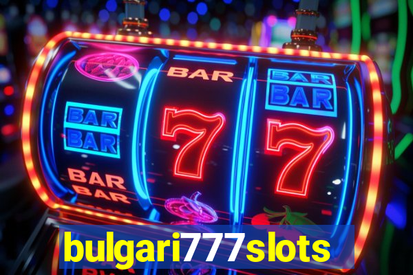 bulgari777slots.com