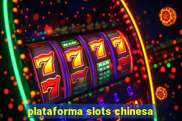 plataforma slots chinesa