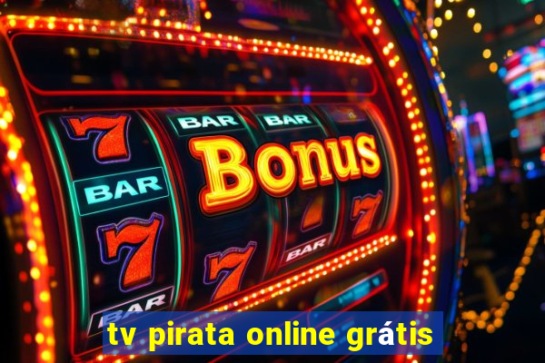 tv pirata online grátis