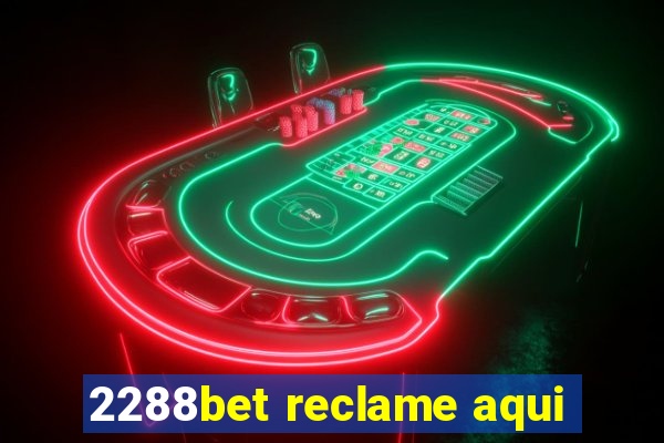 2288bet reclame aqui