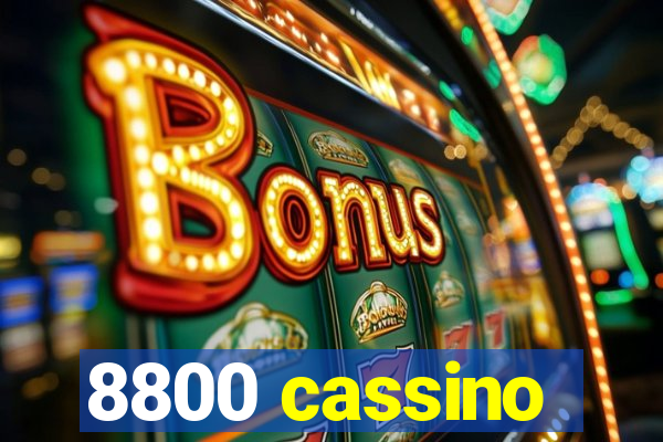 8800 cassino