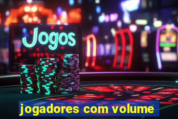 jogadores com volume