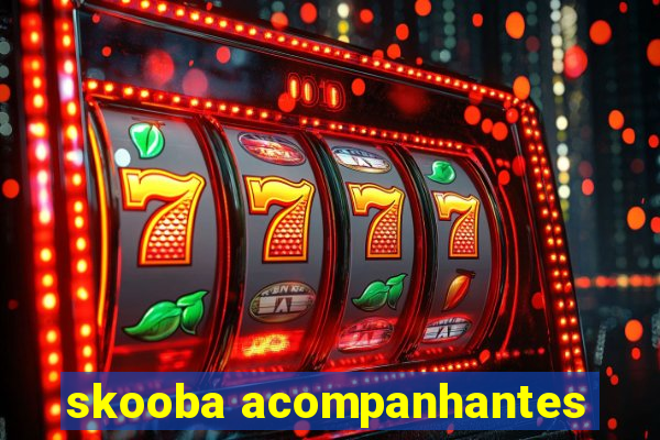 skooba acompanhantes