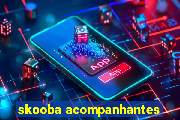 skooba acompanhantes