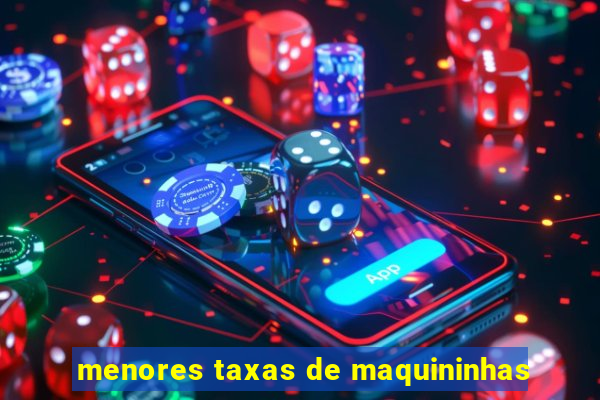 menores taxas de maquininhas