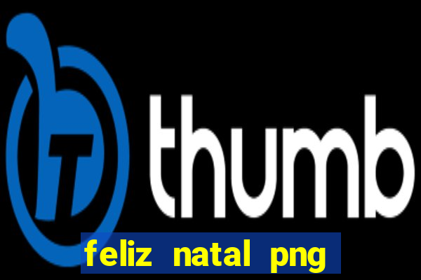 feliz natal png para imprimir