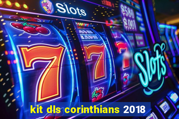 kit dls corinthians 2018