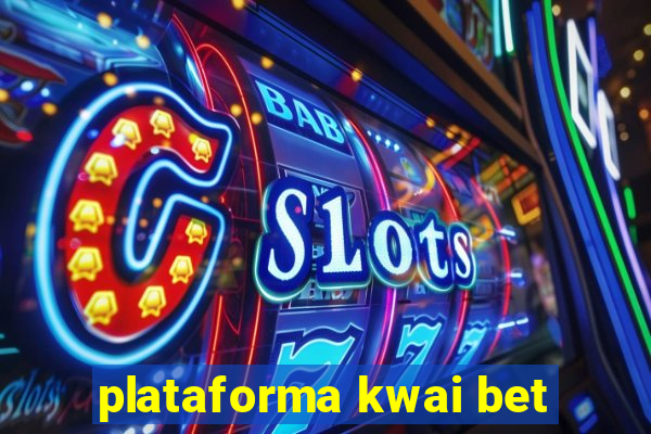 plataforma kwai bet