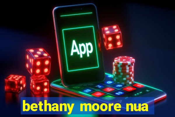 bethany moore nua