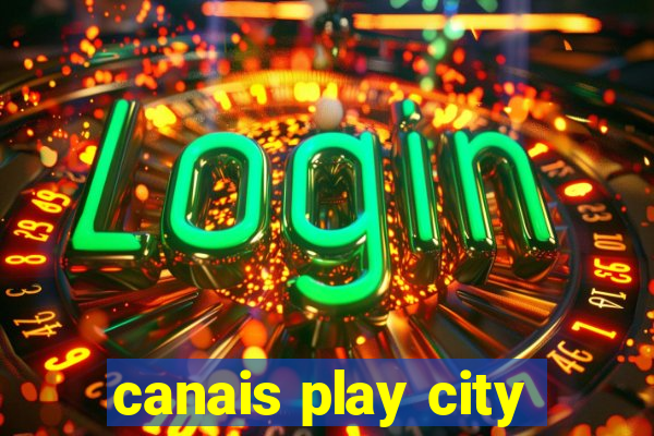 canais play city