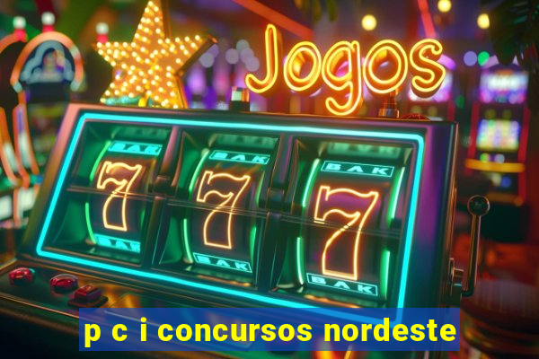 p c i concursos nordeste