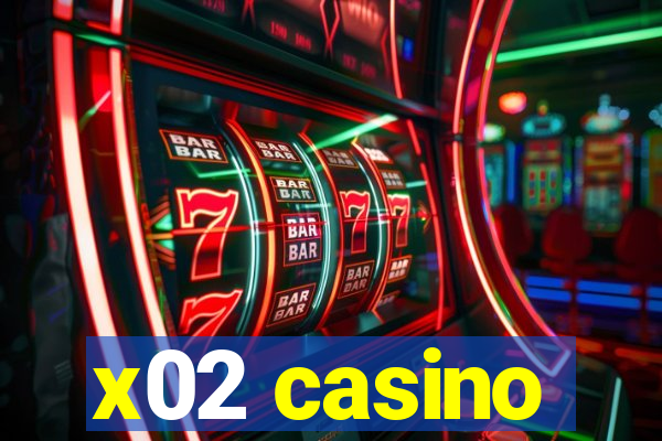 x02 casino