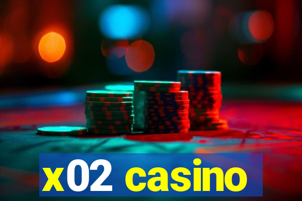 x02 casino