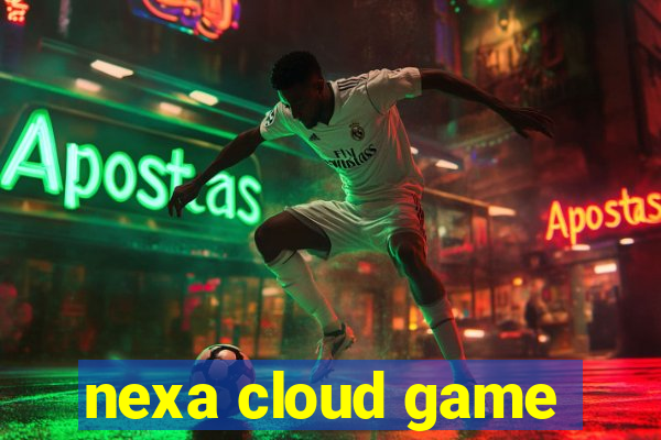 nexa cloud game