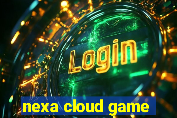 nexa cloud game