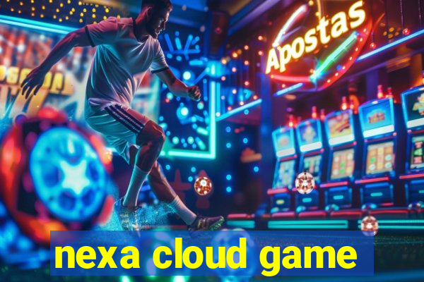 nexa cloud game