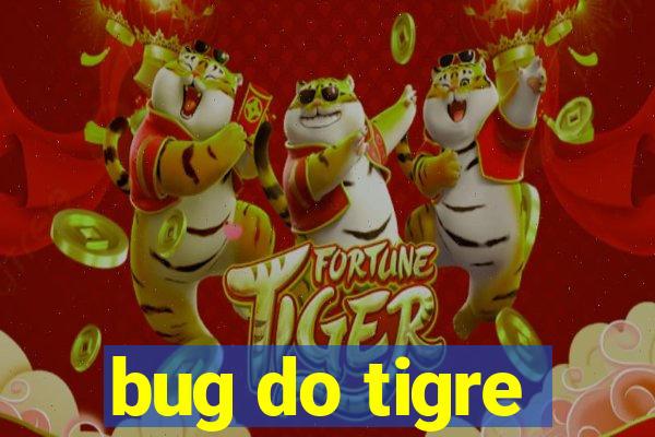 bug do tigre