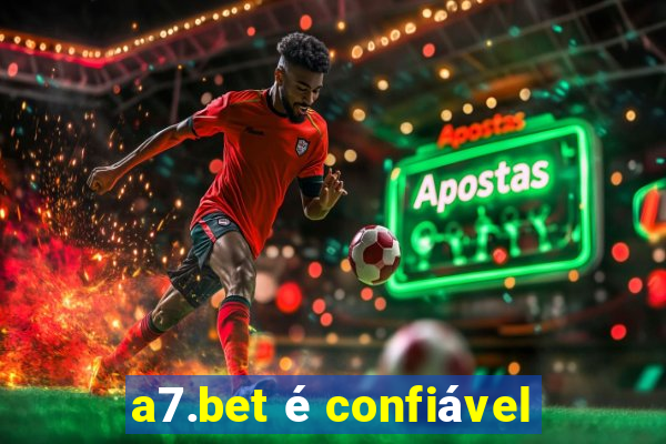 a7.bet é confiável