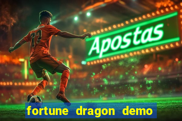 fortune dragon demo aposta de 500