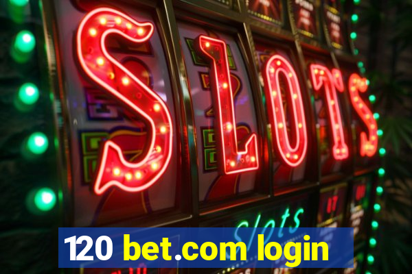 120 bet.com login