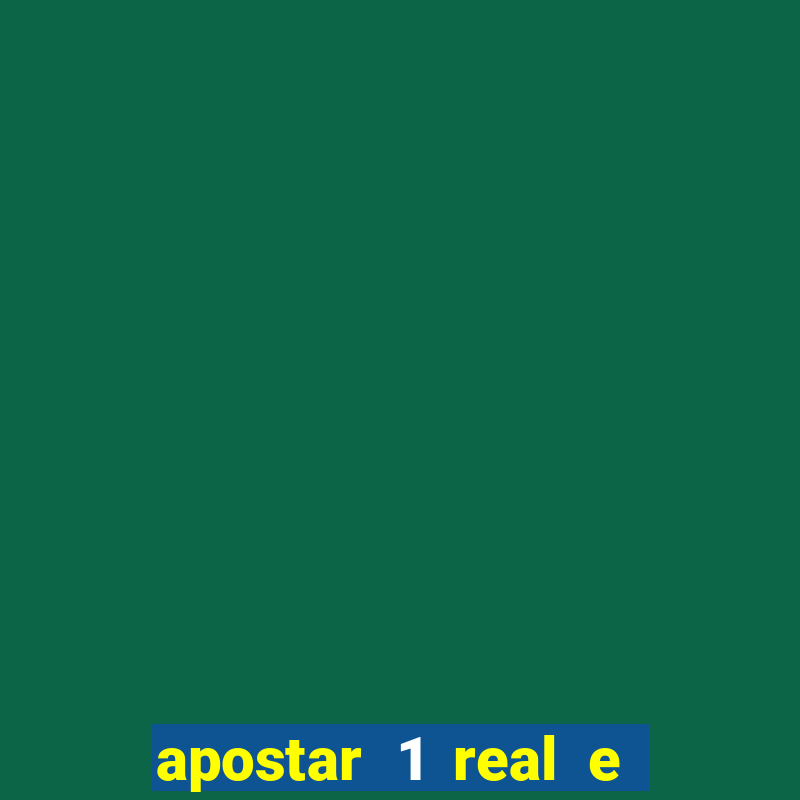 apostar 1 real e ganhar dinheiro