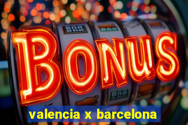 valencia x barcelona